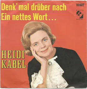 heidi kabel - Denk' Mal Drüber Nach / Ein Nettes Wort...