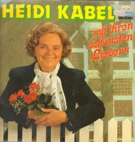 heidi kabel - Mit Ihren Schönsten Liedern