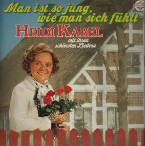 heidi kabel - Man ist so jung, wie man sich fühlt