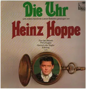 Heinz Hoppe - Die Uhr Und Andere Berühmte Carl Loewe - Balladen