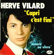 7inch Vinyl Single - Hervé Vilard - Capri C'est Fini / Mourir Ou Vivre