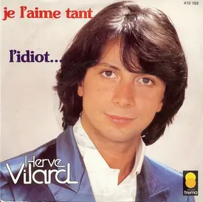Hervé Vilard - Je L'aime Tant / L'Idiot