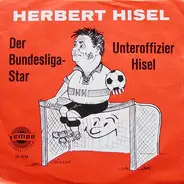 Herbert Hisel - Der Bundesliga-Star / Unteroffizier Hisel