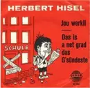 7inch Vinyl Single - Herbert Hisel - Jou Werkli / Das Is A Net Grad Das G'sündeste