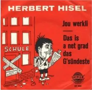 Herbert Hisel - Jou Werkli / Das Is A Net Grad Das G'sündeste