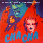 Herman Brood, Lene Lovich, Nina Hagen - Cha Cha (The Soundtrack)