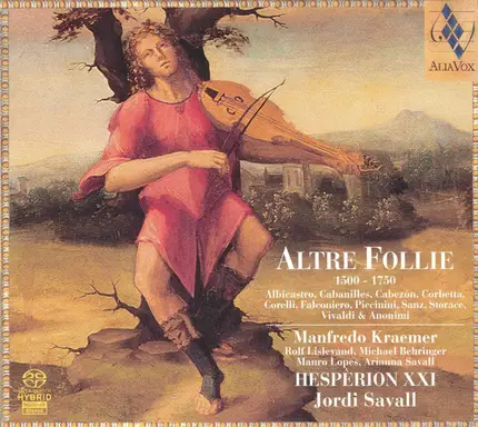 Hespèrion XXI , Jordi Savall , Manfredo Kraemer , Rolf Lislevand , Michael Behringer , Mauro Lopes - Altre Follie (1500 - 1750)