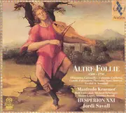 CD - Hespèrion XXI , Jordi Savall , Manfredo Kraemer , Rolf Lislevand , Michael Behringer , Mauro Lopes - Altre Follie (1500 - 1750) - Digipak