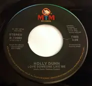 Holly Dunn - Love Someone Like Me / Burnin' Wheel