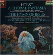Holst - A Choral Fantasia / The Hymn Of Jesus / The Perfect Fool / Egdon Heath