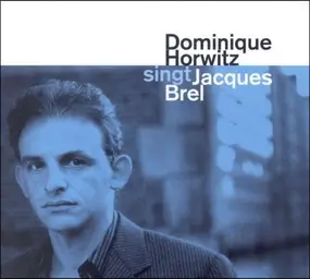 Dominique Horwitz - Singt Jacques Brel