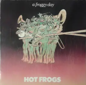 The Hot Frogs - A Froggy Day
