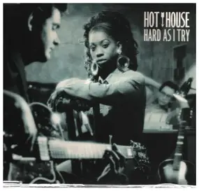 hot house - Hard As I Try