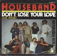 Houseband - Don't Lose Your Love