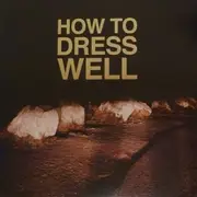 LP - How To Dress Well - Love Remains