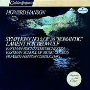 Howard Hanson , Eastman-Rochester Orchestra , Eastman School Of Music Chorus - Symphony No. 2, Op. 30 "Romantic"; Lament For Beowulf