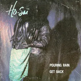 Ho Sai - Pouring Rain / Get Back