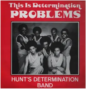 Hunt's Determination Band - This Is Determination Problems