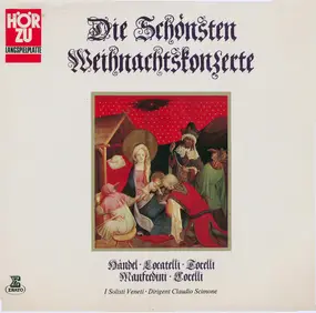 I Solisti Veneti , Claudio Scimone - Die Schönsten Weihnachtskonzerte