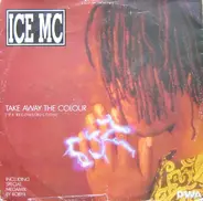 Ice MC - Take Away The Colour