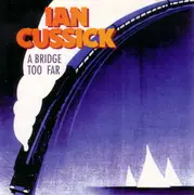 CD - Ian Cussick - A Bridge Too Far