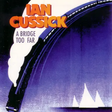 Ian Cussick - A Bridge Too Far