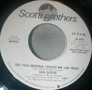 7inch Vinyl Single - Ian Lloyd - Do You Wanna Touch Me (Oh Yeah)