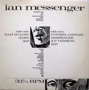 Ian Messenger - Wait So Long (Edit) / Interplanetary Messenger