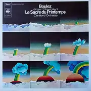 LP - Igor Stravinsky - Pierre Boulez , The Cleveland Orchestra - Le Sacre Du Printemps