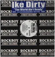 Ike Dirty - The World Ain't Ready