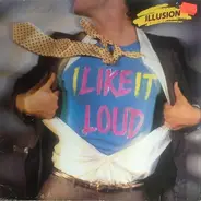 Illusion - I Like It Loud