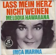 7inch Vinyl Single - Imca Marina - Lass Mein Herz Nicht Weinen / Melodia Hawaiiana