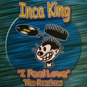 Inca King - I Feel Love (The Remixes)