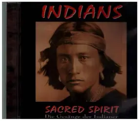 The Indians - Sacred Spirit - Die Gesänge der Indianer