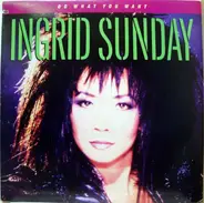 Ingrid Sunday - Do What You Want