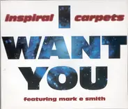 Inspiral Carpets Featuring Mark E. Smith - I Want You