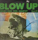 LP - Isao Suzuki Trio / Isao Suzuki Quartet = Isao Suzuki Trio / Isao Suzuki Quartet - Blow Up = ブロー・アップ - Signed