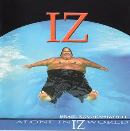 Israel Kamakawiwo'ole - Alone in IZ World