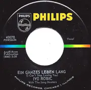 7inch Vinyl Single - Ivo Robić With The Song-Masters - Ein Ganzes Leben Lang (I Can't Stop Loving You)