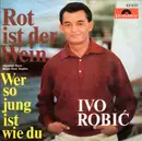 7inch Vinyl Single - Ivo Robić - Rot Ist Der Wein (Spanish Eyes / Moon Over Naples)