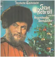 Ivan Rebroff Und Die Regensburger Domspatzen - Festliche Weihnacht