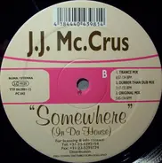 J.J. Mc.Crus - Somewhere (In Da House)