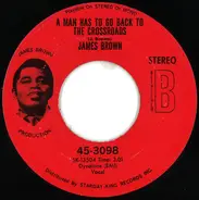 James Brown - A Man Has To Go Back To The Crossroads / The Drunk