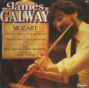 James Galway , Wolfgang Amadeus Mozart , The New Irish Chamber Orchestra Conducted By André Prieur - Concerto For Flute & Orchestra No.1 / Concerto For Flute & Orchestra No.2