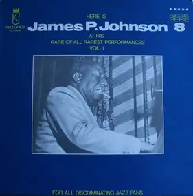 James P. Johnson - At His Rare Of All Rarest Perfomances, Vol. 1