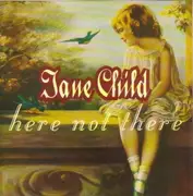 CD - Jane Child - Here Not There