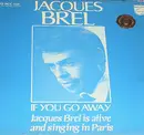 LP - Jacques Brel - If You Go Away: Jacques Brel Is Alive And Singing In Paris - Mono, Gatefold