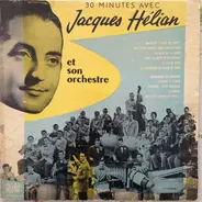 Jacques Hélian Et Son Orchestre - 30 Minutes Avec Jacques Hélian