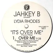 Jahkey B Featuring Lydia Rhodes - It's Over Me