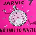 Jarvic 7 - No Time To Waste